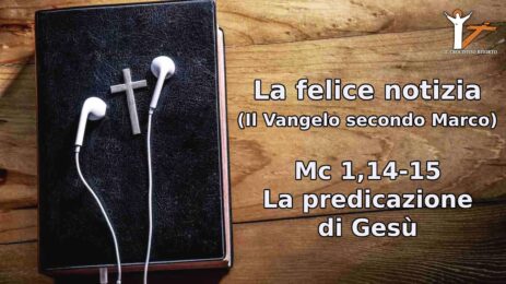 Mc 1,14-15 La predicazione di Gesù