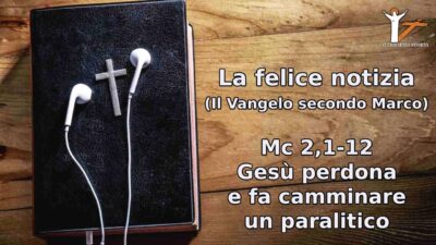 Mc 2,1-12 Gesù perdona e fa camminare un paralitico
